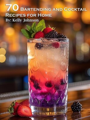 cover image of 70 Bartending and Cocktails Recipes for Home